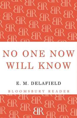 No One Now Will Know - Delafield, E. M.