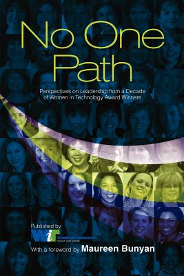 No One Path: Perspectives on Leadership from a Decade of Women in Technology Award Winners - Women in Technology