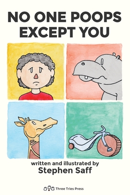 No One Poops Except You: And Everybody Thinks It's Gross. Everyone. - 