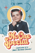 No One Special: Confessions of a Badly-Behaved 'Boomer'
