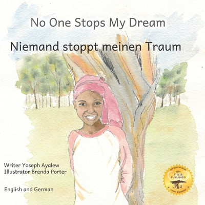 No One Stops My Dream: Inclusive Education Makes Dreams Come True in German and English - Ready Set Go Books, and Kurtz, Caroline (Editor)