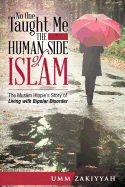 No One Taught Me the Human Side of Islam: The Muslim Hippie's Story of Living with Bipolar Disorder