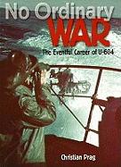 No Ordinary War: the Eventful Career of U-604