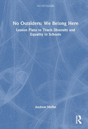 No Outsiders: We Belong Here: Lesson Plans to Teach Diversity and Equality in Schools