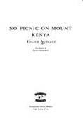 No Picnic on Mount Kenya - Benuzzi, Felice