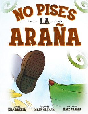 No pises la araa - Graham, Mark, and Zapata, Marc (Illustrator), and Raeber, Kirk