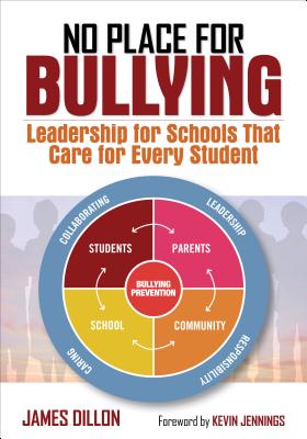 No Place for Bullying: Leadership for Schools That Care for Every Student - Dillon, James E