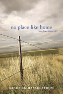 No Place Like Home: Notes from a Western Life