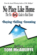 No Place Like Home-The No BS Guide to Real Estate