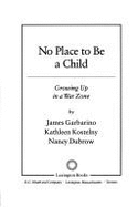 No Place to Be a Child: Growing Up in a War Zone