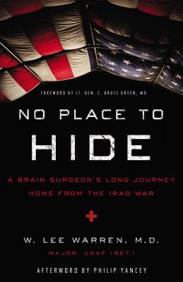 No Place to Hide: A Brain Surgeon's Long Journey Home from the Iraq War - Warren, W. Lee