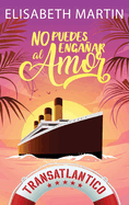 No puedes engaar al amor: Una comedia romntica a bordo del barco del amor