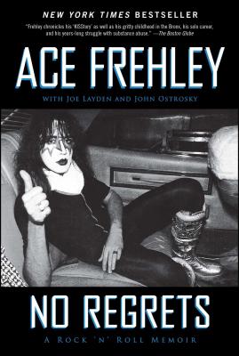 No Regrets: A Rock 'n' Roll Memoir - Frehley, Ace, and Layden, Joe, and Ostrosky, John