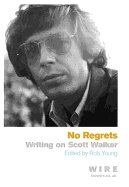 No Regrets: Writings on Scott Walker