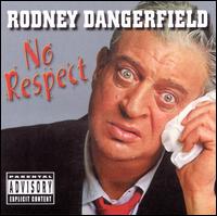 No Respect - Rodney Dangerfield