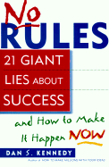 No Rules: 21 Giant Lies about Success and How to Make It Happen Now