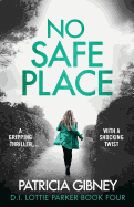 No Safe Place: A Gripping Thriller with a Shocking Twist