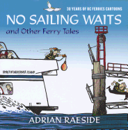 No Sailing Waits and Other Ferry Tales: 30 Years of BC Ferries Cartoons