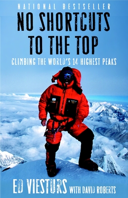 No Shortcuts to the Top: Climbing the World's 14 Highest Peaks - Viesturs, Ed, and Roberts, David