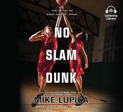 No Slam Dunk - Lupica, Mike, and Sanchez, Julio A (Read by)