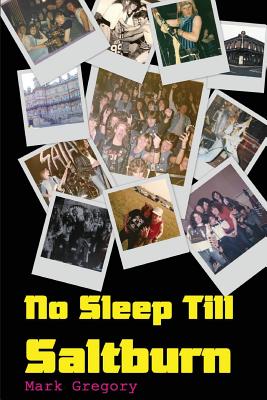 No Sleep Till Saltburn: Adventures On The Edge Of The New Wave Of British Heavy Metal - Gregory, Mark