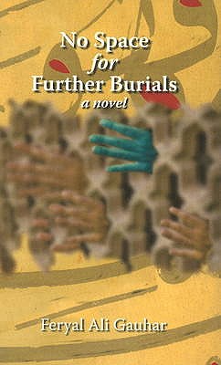 No Space for Further Burials: A Novel - Gauhar, Feryal Ali