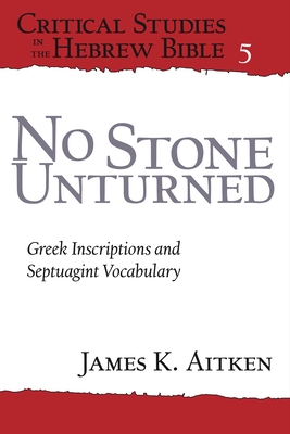 No Stone Unturned: Greek Inscriptions and Septuagint Vocabulary - Aitken, James K.