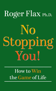 No Stopping You!: How to Win the Game of Life