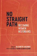 No Straight Path: Becoming Women Historians