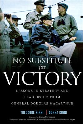 No Substitute for Victory: Lessons in Strategy and Leadership from General Douglas MacArthur - Kinni, Theodore B, and Kinni, Donna