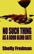 No Such Thing as a Good Blind Date: A Brandy Alexander Mystery