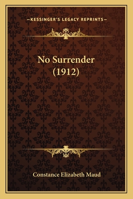 No Surrender (1912) - Maud, Constance Elizabeth