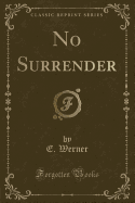 No Surrender (Classic Reprint)