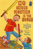No Sword Fighting in the House: A Holiday House Reader Level 2 - Hill, Susanna Leonard