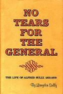 No tears for the general; the life of Alfred Sully, 1821-1879. - Sully, Langdon