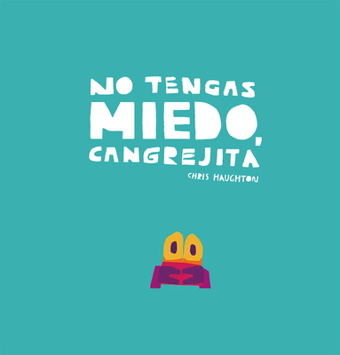 No Tengas Miedo, Cangrejita (Junior Library Guild Selection) - Haughton, Chris (Illustrator)