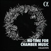 No Time for Chamber Music - collectif9