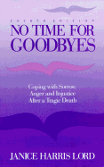No Time for Goodbyes: Coping with Sorrow, Anger, and Injustice After a Tragic Death