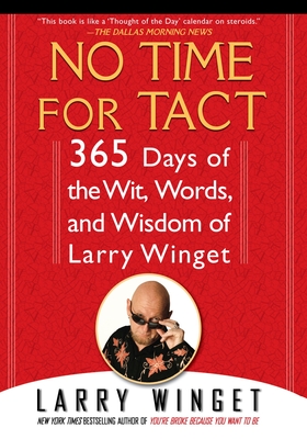 No Time for Tact: 365 Days of the Wit, Words, and Wisdom of Larry Winget - Winget, Larry