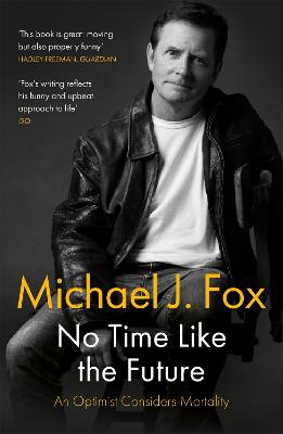 No Time Like the Future: An Optimist Considers Mortality - Fox, Michael J