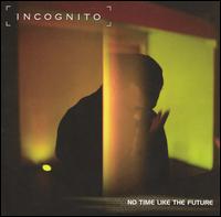 No Time Like the Future - Incognito