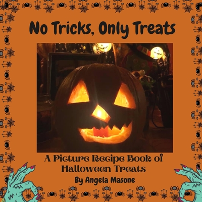 No Tricks, Only Treats: A picture recipe book of Halloween treats - Masone, Angela