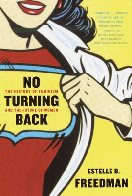 No Turning Back: The History of Feminism and the Future of Women - Freedman, Estelle