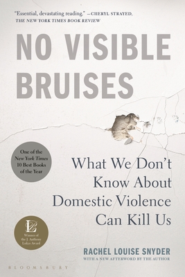 No Visible Bruises: What We Don't Know about Domestic Violence Can Kill Us - Snyder, Rachel Louise