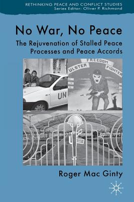 No War, No Peace: The Rejuvenation of Stalled Peace Processes and Peace Accords - Loparo, Kenneth A