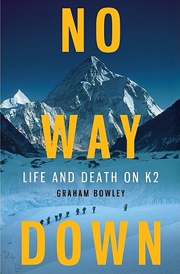 No Way Down: Life and Death on K2 - Bowley, Graham