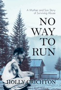 No Way to Run: A Mother and Son Story of Surviving Abuse