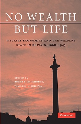 No Wealth but Life - Backhouse, Roger E (Editor), and Nishizawa, Tamotsu (Editor)