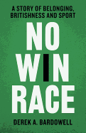 No Win Race: A Story of Belonging, Britishness and Sport