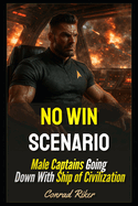 No Win Scenario: Male Captains Going Down With Ship of Civilization